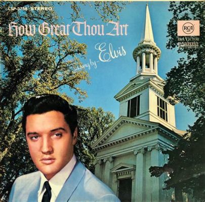 elvis how great thou art: Elvis Presley's influence transcends the music industry.